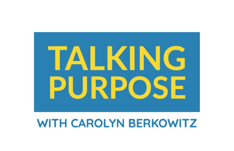 Talking Purpose with Carolyn Berkowitz